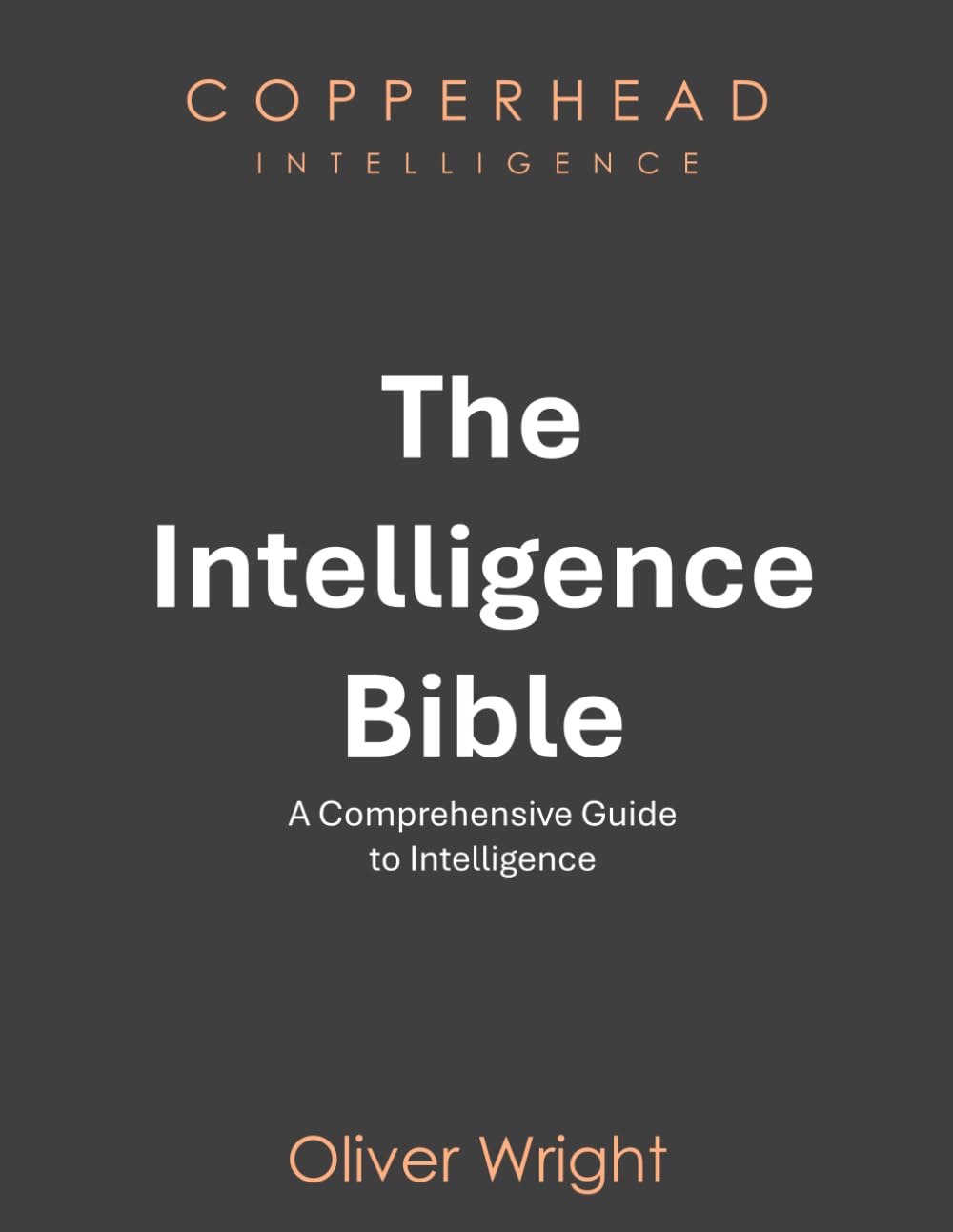 The Intelligence Bible: A comprehensive guide to intelligence