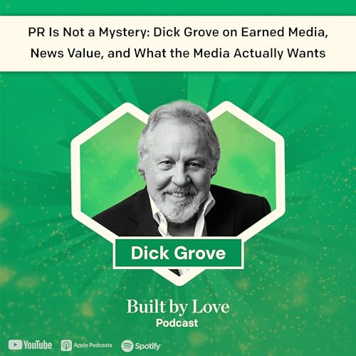PR Is Not a Mystery: Dick Grove on Earned Media, News Value, and What the Media Actually Wants