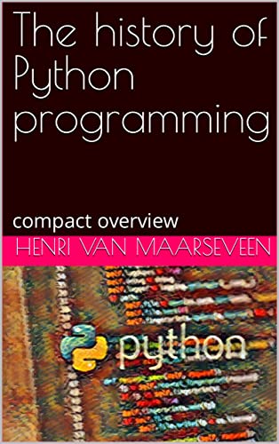 The history of Python programming : compact overview , van Maarseveen ...