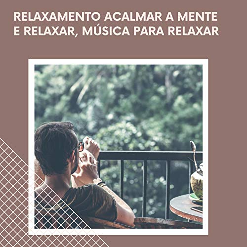 Relaxamento Acalmar a Mente E Relaxar