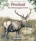  Pirschzeit - Die schönsten Jagdgeschichten