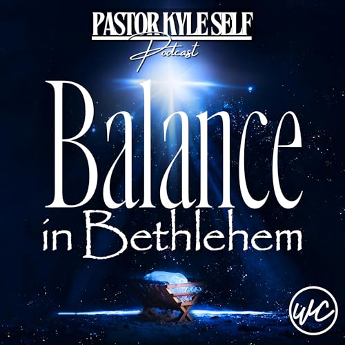Balance in Bethlehem - Pastor Kyle Self