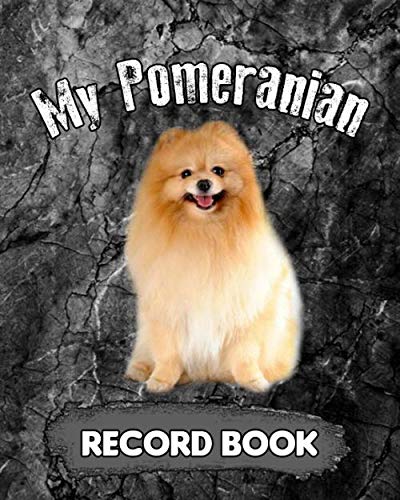 My Pomeranian's Record Book: Medical & Health and Vet Records, A Keepsake Book, Information Logbook Tracker Notebook, Records Organizer, Vaccination ... Dog Owner Gift, Dog Baby Book 120 Pages