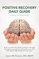 Positive Recovery Daily Guide: Thrive in Recovery 1492952648 Book Cover
