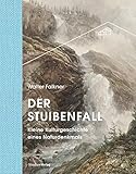  Der Stuibenfall: Kleine Kulturgeschichte eines Naturdenkmals (Ötztaler Museen Schriften 4)