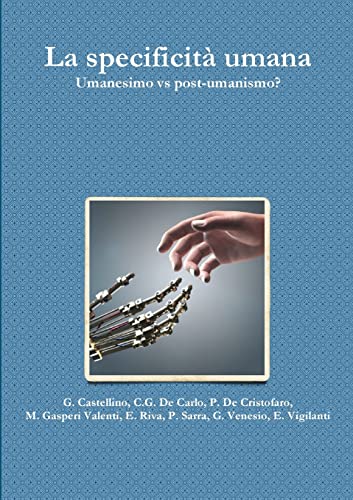 La specificità umana. Umanesimo vs post-umanismo? (Italian Edition)
