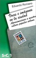 Voces E Imagenes En LA Ciudad: Aproximaciones a Nuestra Cultura Popular Urbana (Coleccion Signos y Cultura) 9505812418 Book Cover