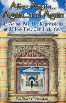 Paperback Alive Again... Again... and Again: 43 Actual Past Life Regressions and How They Can Help You Book