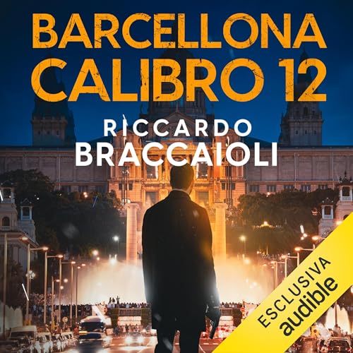 Barcellona Calibro 12 Audiolibro Por Riccardo Braccaioli arte de portada