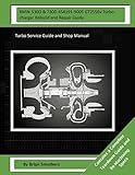  BMW 530D & 730D 454191-9005 GT2556v Turbocharger Rebuild and Repair Guide: Turbo Service Guide and Shop Manual
