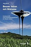  Besser leben mit Melasse: Inhaltsstoffe und Anwendungsgebiete im Detail erklärt