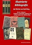 Illustrierte Bibliografie der Werke von Karl May, die im Verlag Friedrich E. Fehsenfeld, Freiburg i. Br., verlegt worden sind. 1892 bis 1912.