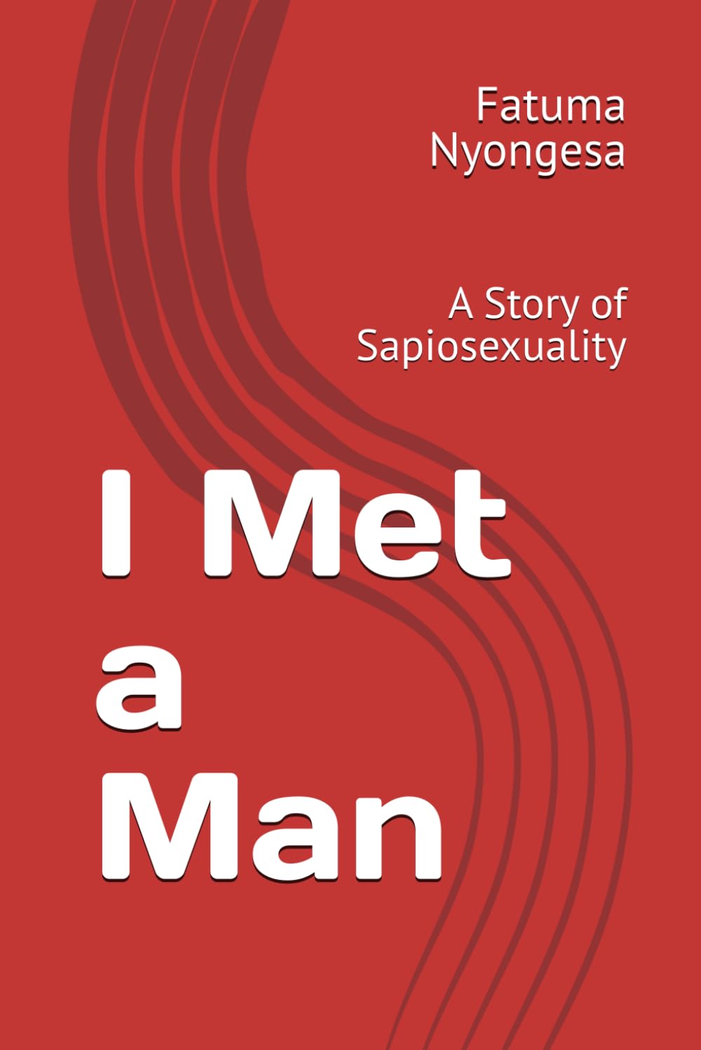 I Met a Man: A Story of Sapiosexuality