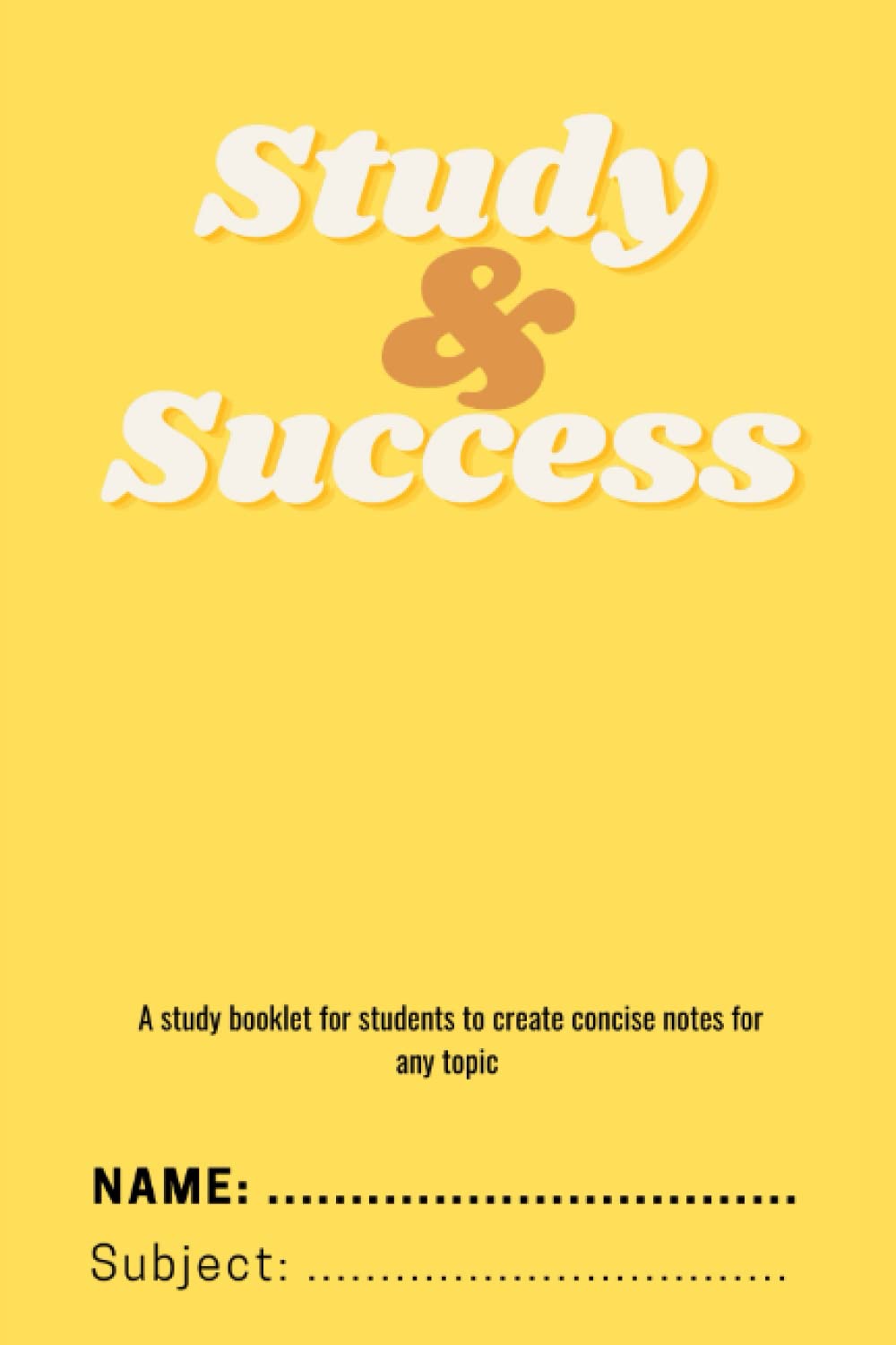 Study & Success: A study booklet for students to create concise notes for any topic