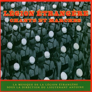 Légion étrangère, chants et marches