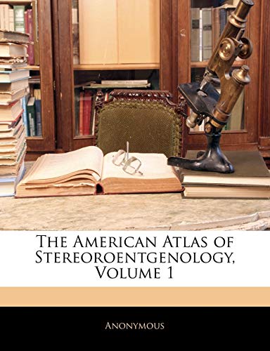 The American Atlas of Stereoroentgenology; Volume 1