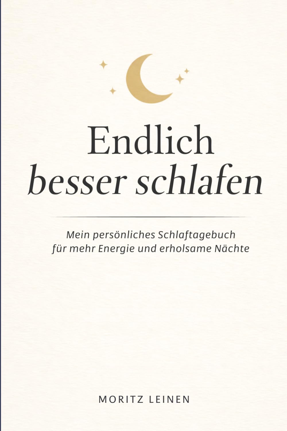Endlich besser schlafen: Mein persönliches Schlaftagebuch für mehr Energie und erholsame Nächte