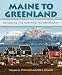 Maine to Greenland: Exploring the Maritime Far Northeast