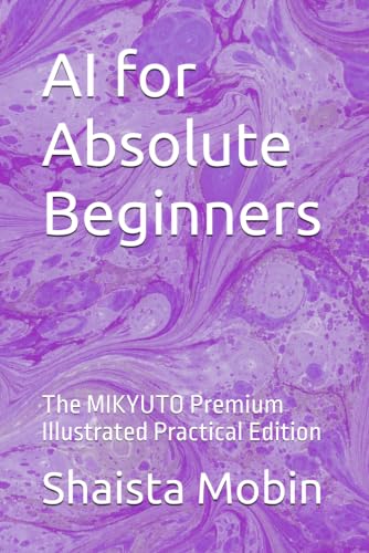 AI for Absolute Beginners: The MIKYUTO Premium Illustrated Practical Edition image 2