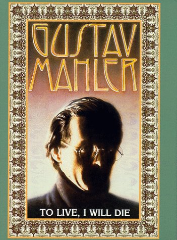 Gustav Mahler: To Live, I Will Die [DVD]