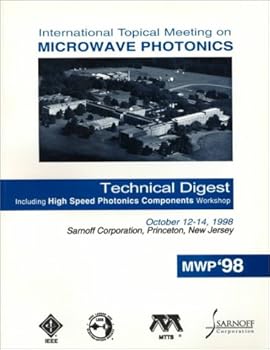 1998 International Topical Meeting on Microwave Photonics: October 12-14, 1998, Sarnoff Corportion, Princeton, New Jersey : Technical Digest