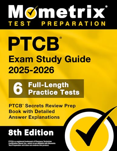PTCB Exam Study Guide 2025-2026 - 6 Full-Length Practice Tests, PTCB Secrets Review Prep Book with Detailed Answer Explanations: [8th Edition]