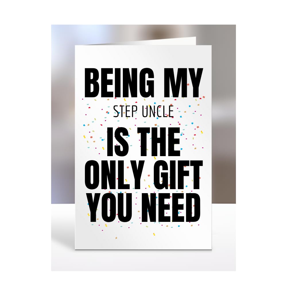Funny Birthday Card for Step Uncle, Being my is The only Gift You Need, Joke, Silly, Presents for Christmas, For Men, Women, Humorous Cards, A5-271_211