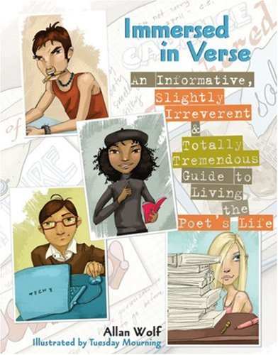 Immersed in Verse: An Informative, Slightly Irreverent & Totally Tremendous Guide to Living the Poet's Life