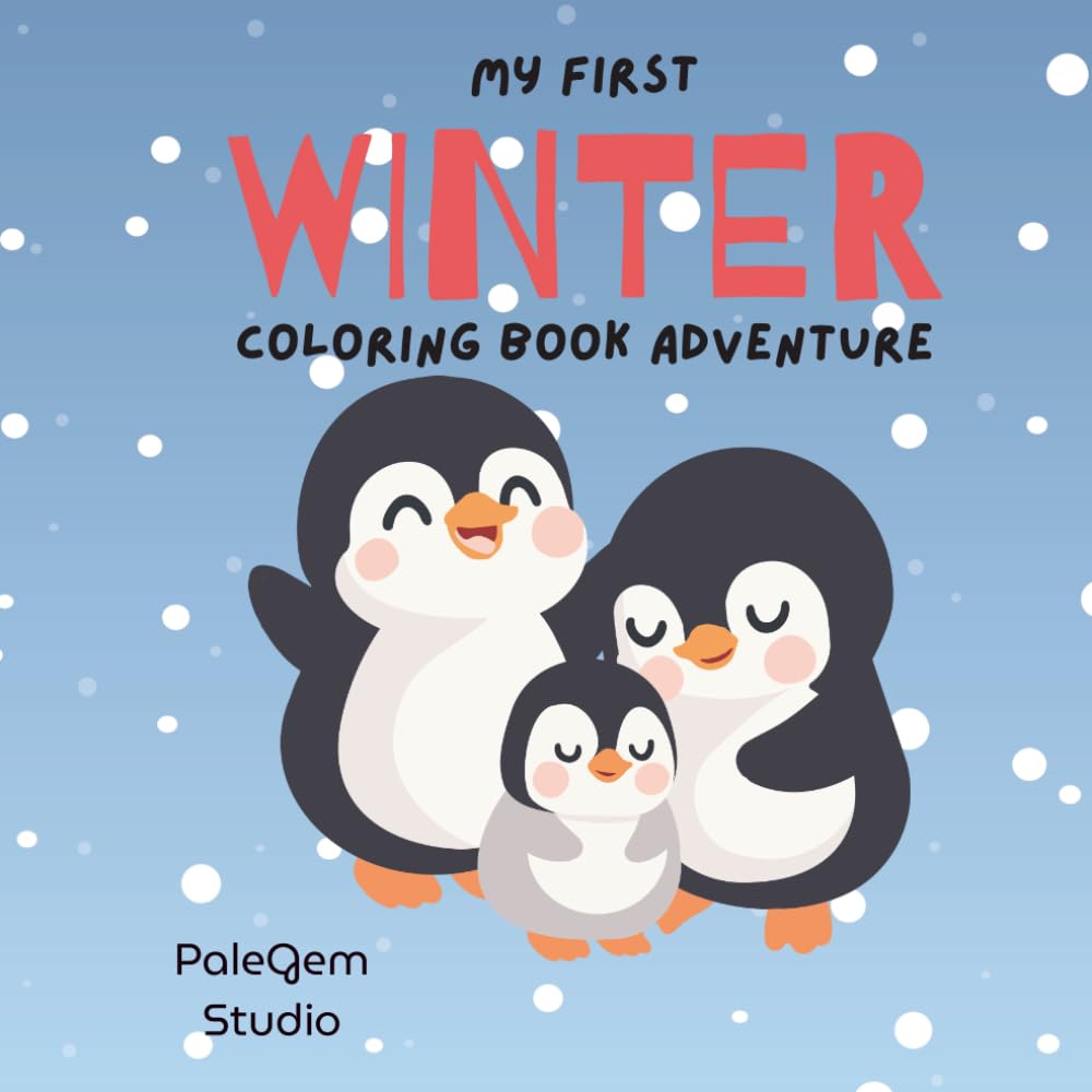 My First Winter Coloring Book Adventure: Bold And Easy Winter Coloring Book For Kids Ages 4 - 6