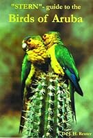 "Stern"-guide to the Birds of Aruba : A Guide to Commonly, and Some Less Commonly Seen Birds : Including a Checklist of the Species of Birds Thus Far Seen on Aruba and Their Papiamento, English, Dutch B004B6ZZGS Book Cover