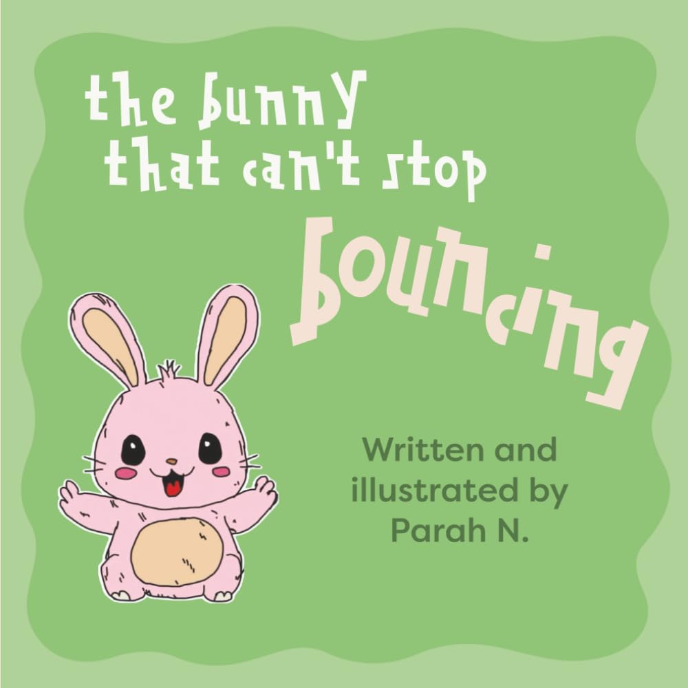 The Bunny That Can’t Stop Bouncing: A Heartwarming Children’s Story About Friendship and Being Yourself