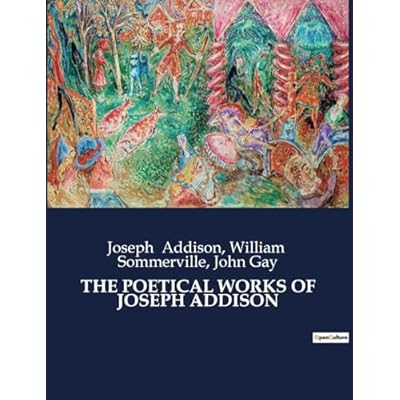 The Poetical Works of Joseph Addison: The Poetical Works of Joseph Addison