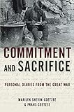 Commitment and Sacrifice: Personal Diaries from the Great War
