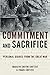 Commitment and Sacrifice: Personal Diaries from the Great War