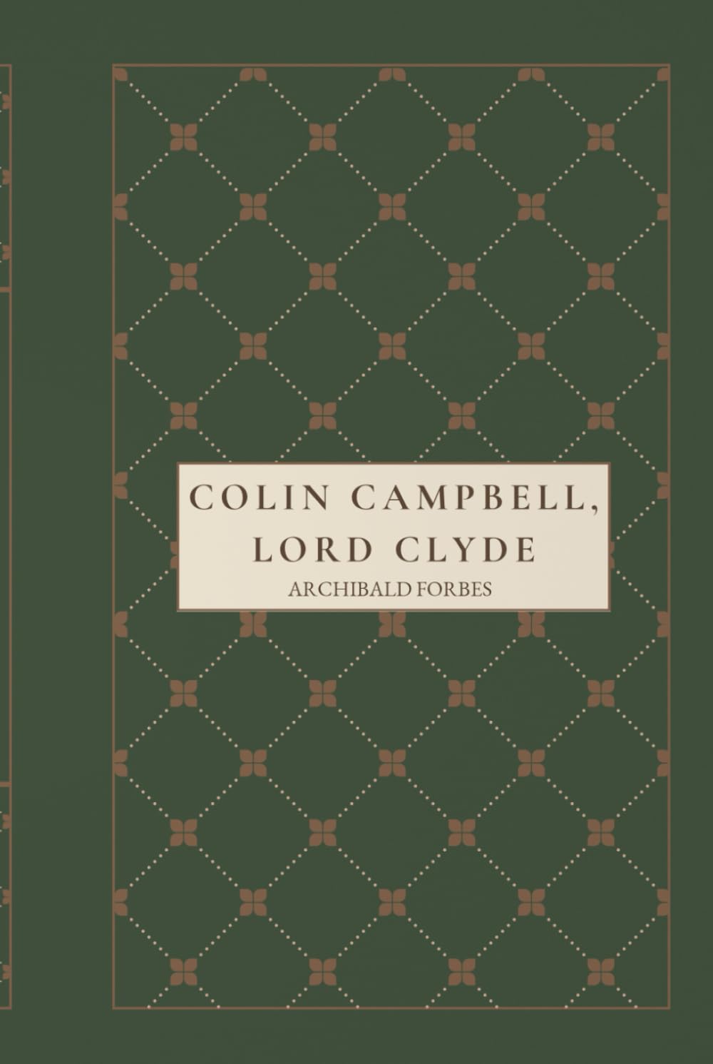 Colin Campbell, Lord Clyde: The Rise of a British Military Legend in the Crimean War and the Indian Rebellion of 1857