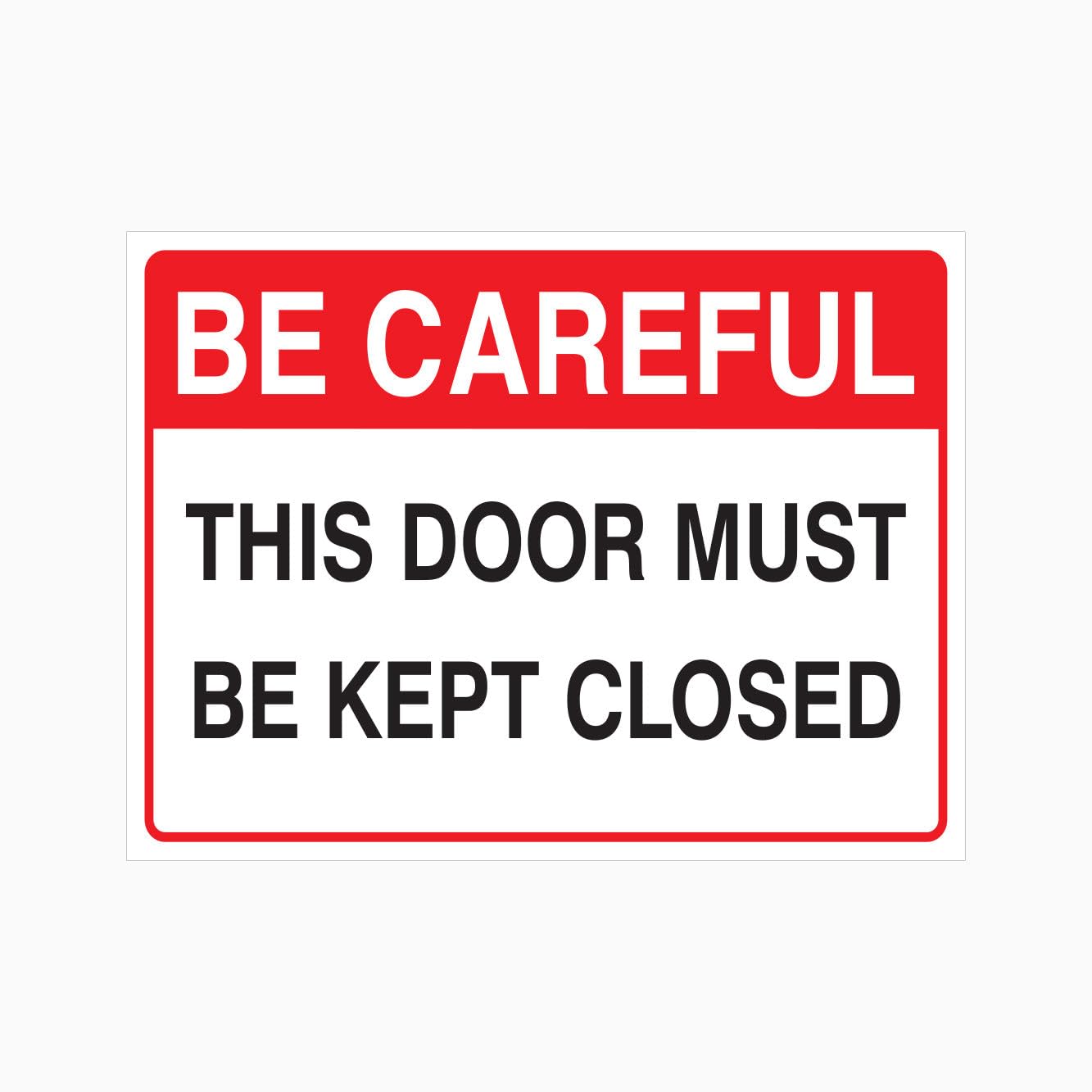 BE CAREFUL - THIS DOOR MUST BE KEPT CLOSED Sign, 12x8 Metal Tin Sign, reminder to keep door closed.