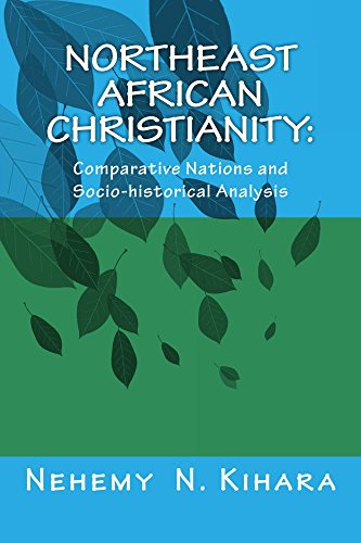 Northeast African Christianity:: Comperative Nations and Socio-historical Analysis. (English Edition)