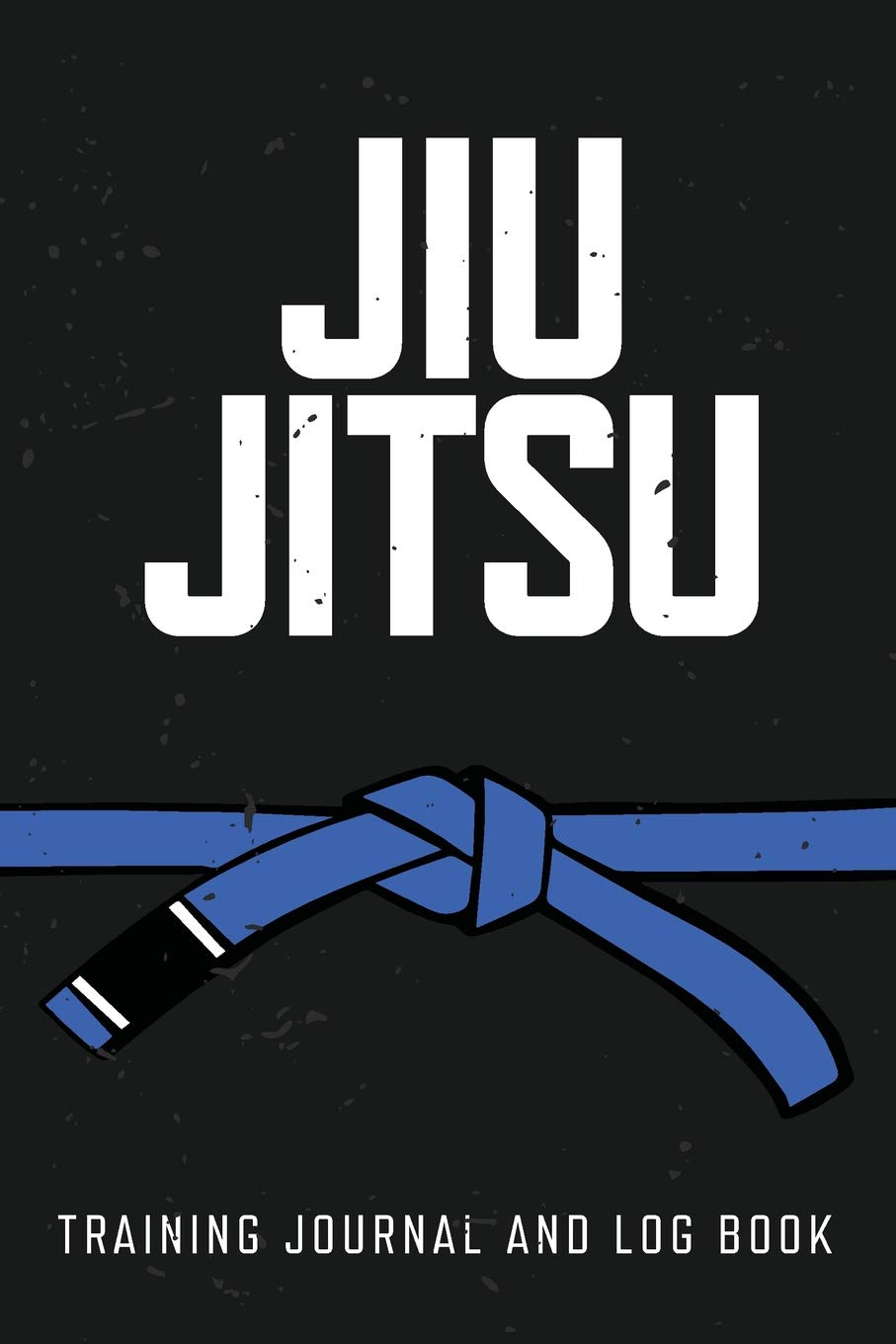 Jiu Jitsu Training Journal and Log Book: Blue Belt