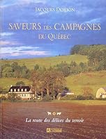 Saveurs des campagnes du Québec: La route des délices du terroir 2761913515 Book Cover