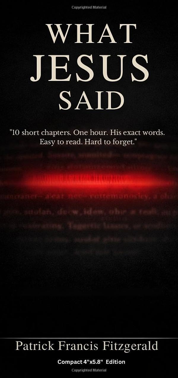 What Jesus Said: His words exactly as written (What Jesus Said About)