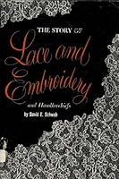 The story of lace and embroidery and handkerchiefs B0007E9WH6 Book Cover