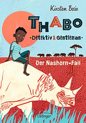 Thabo. Detektiv & Gentleman 1. Der Nashorn-Fall: Moderner afrikanischer Kinderkrimi ab 10 Jahren