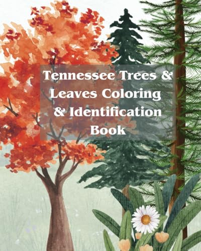Tennessee Trees and Leaves, Coloring and Identification Book: An educational interactive tree coloring learning activity for Ages 3-100