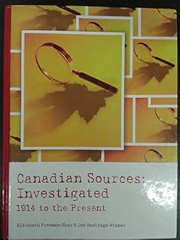 Hardcover Canadian Sources: Investigated: 1914 to the Present Book