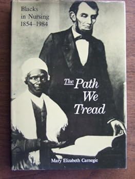 Hardcover Path We Tread: Blacks in Nursing, 1854-1984 Book