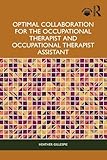 Optimal Collaboration for the Occupational Therapist and Occupational Therapist Assistant