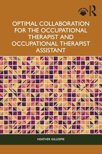 Optimal Collaboration for the Occupational Therapist and Occupational Therapist Assistant