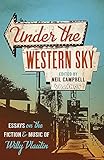 Under the Western Sky: Essays on the Fiction and Music of Willy Vlautin (Volume 1)
