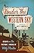 Under the Western Sky: Essays on the Fiction and Music of Willy Vlautin (Volume 1)