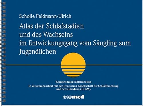Atlas der Schlafstadien und des Wachseins im Entwicklungsgang vom Säugling zum Jugendlichen